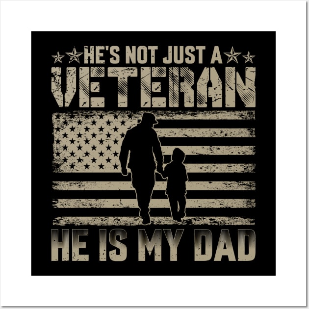 He's Not Just A Veteran He IS My Dad fathers day Wall Art by Peter smith